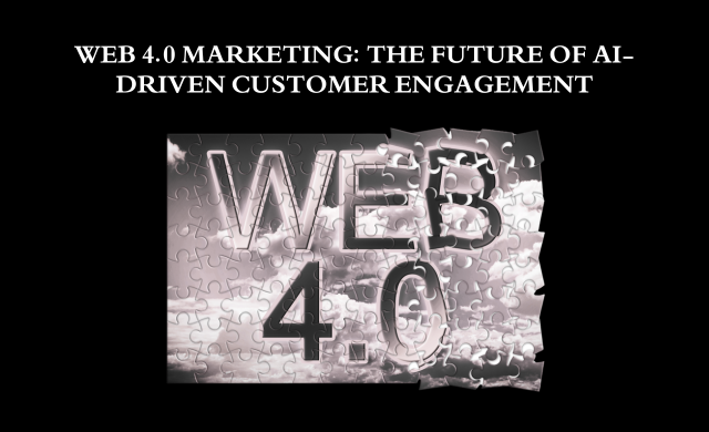 Web 4.0 Marketing: The Future of AI-Driven Customer Engagement