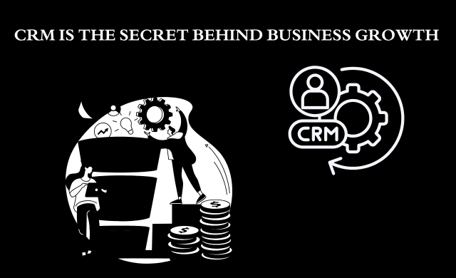 From Leads to Loyalty: How CRM Transforms Business Growth