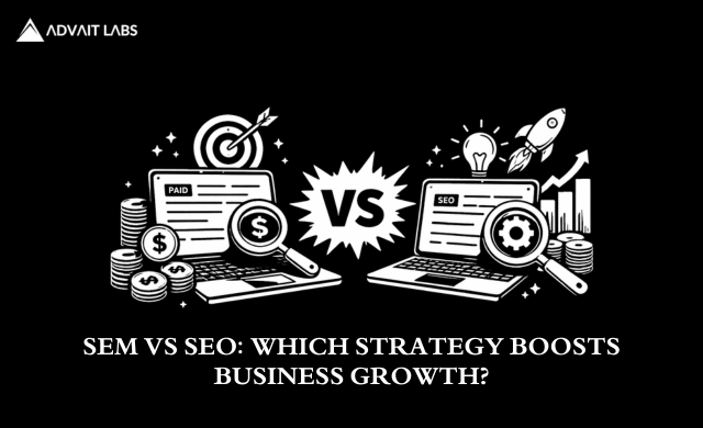 SEM vs SEO: Which Is Better for Your Business?