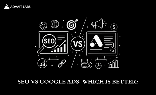SEO vs Google Ads: Which Is Better for Your Business?