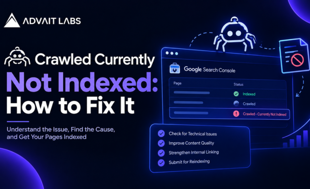 Crawled Currently Not Indexed: How to Fix It in Search Console